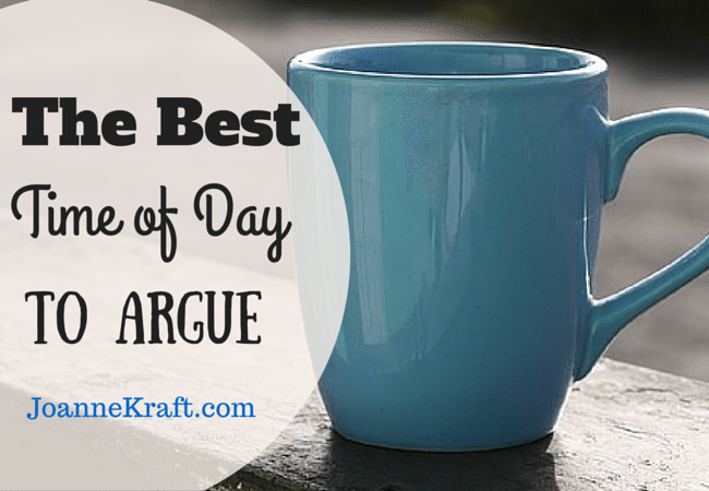 blog - best time of day to argue joannekraft.com